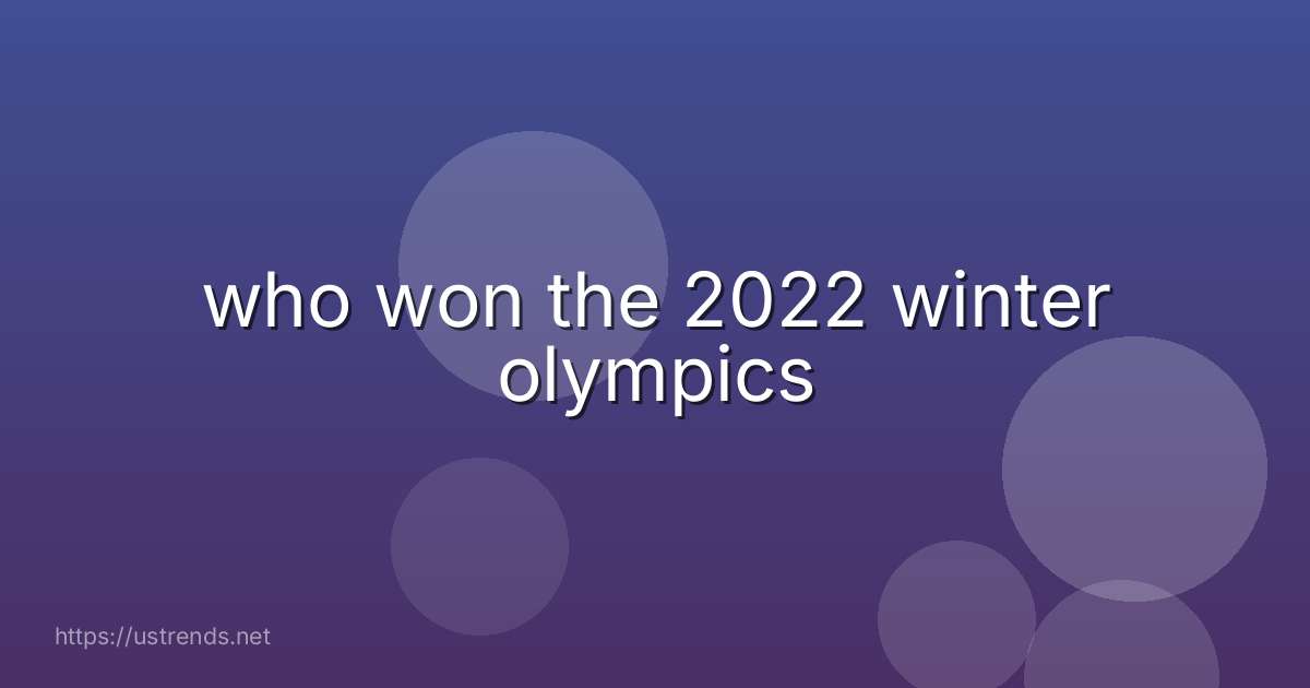 who won the 2022 winter olympics