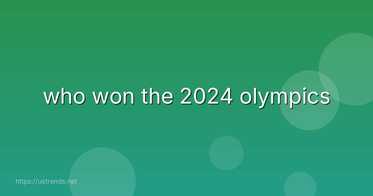 who won the 2024 olympics