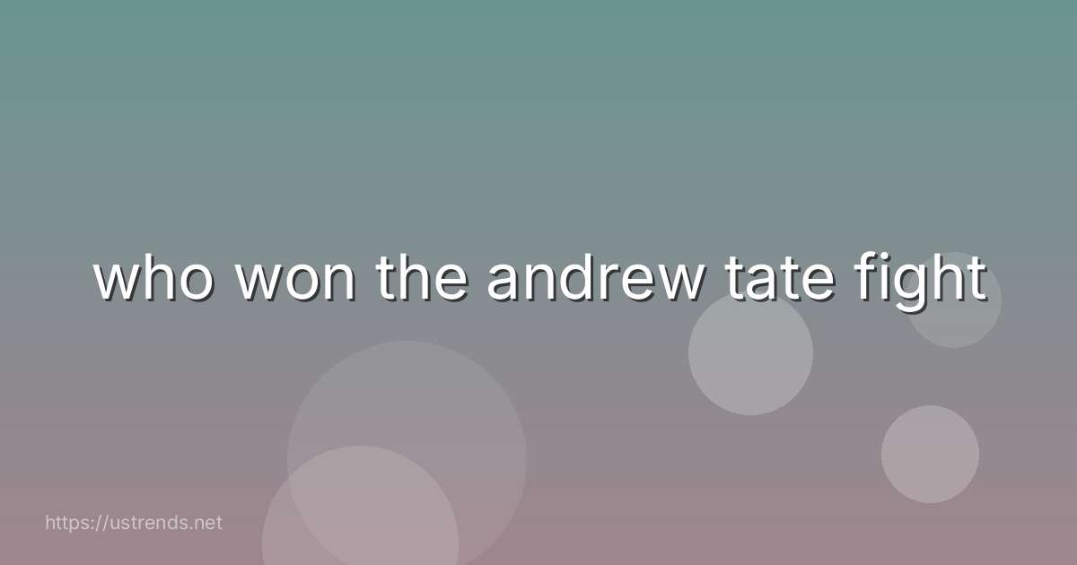 who won the andrew tate fight