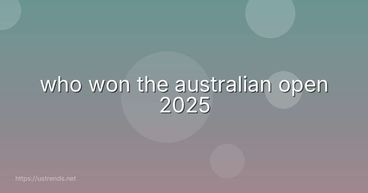 who won the australian open 2025