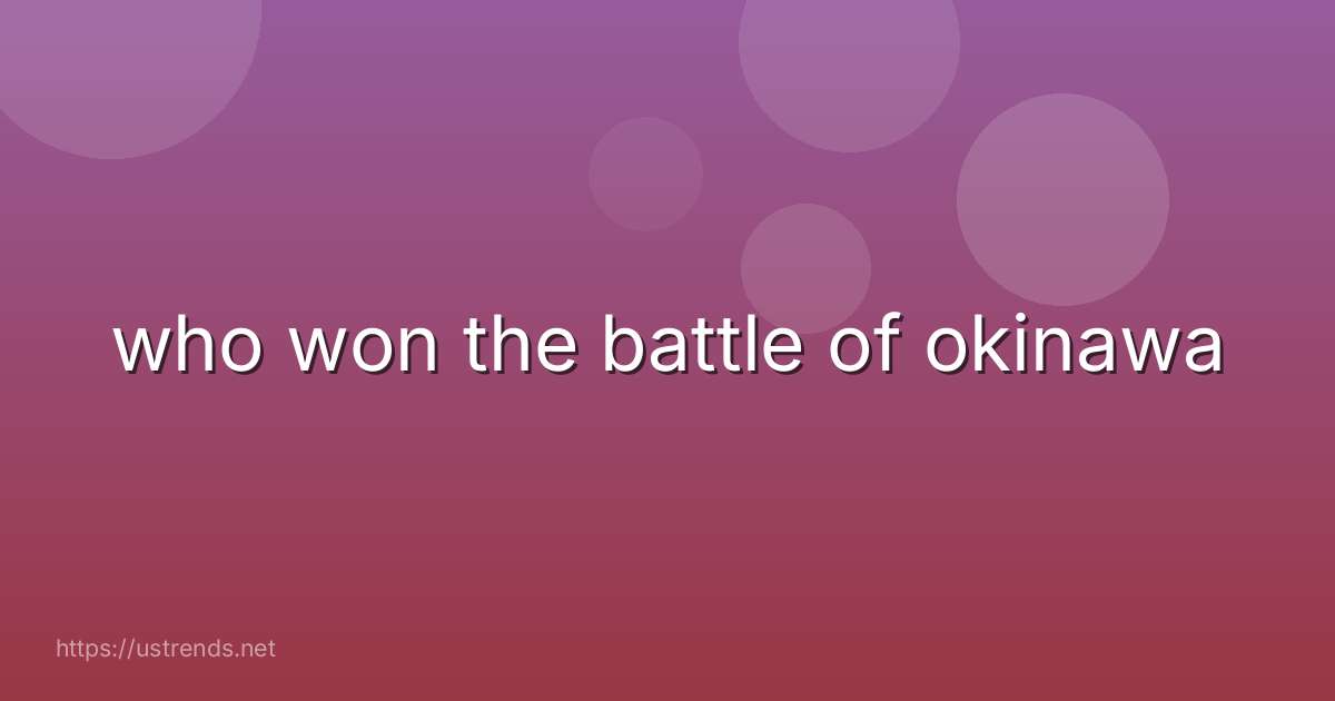 who won the battle of okinawa