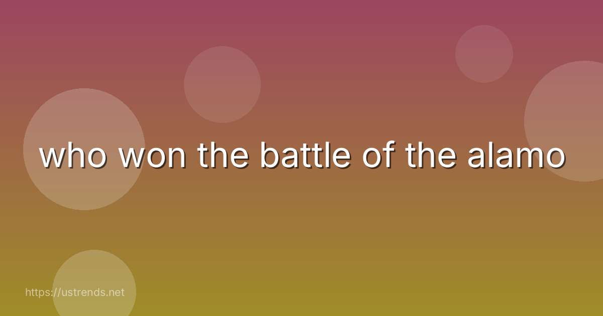 who won the battle of the alamo