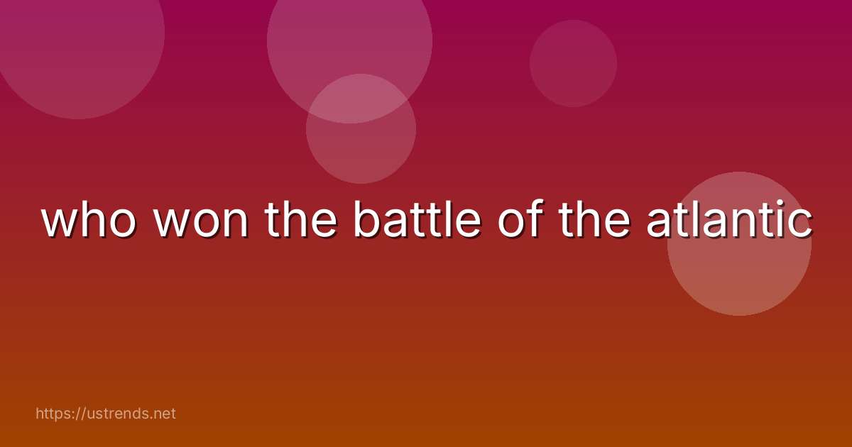 who won the battle of the atlantic