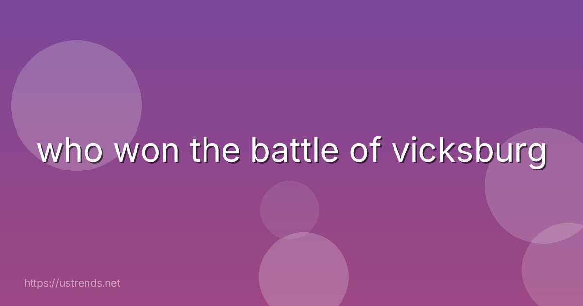 who won the battle of vicksburg