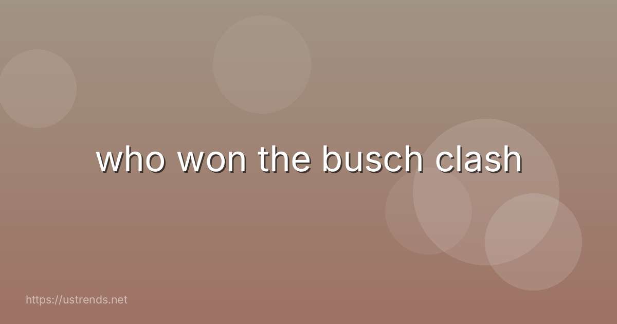 who won the busch clash