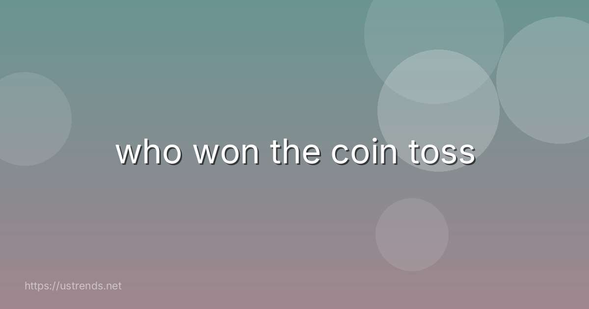 who won the coin toss