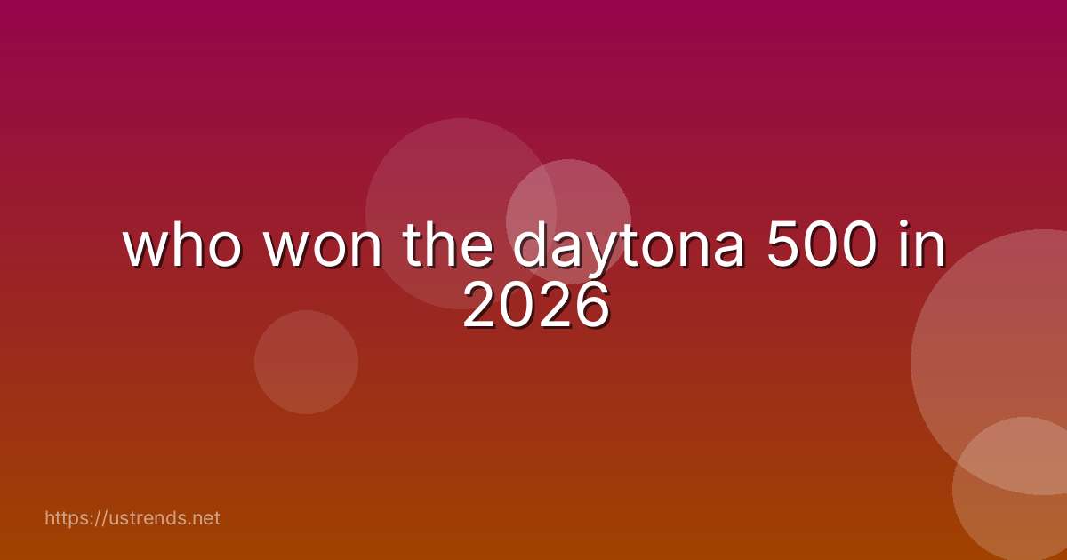 who won the daytona 500 in 2026