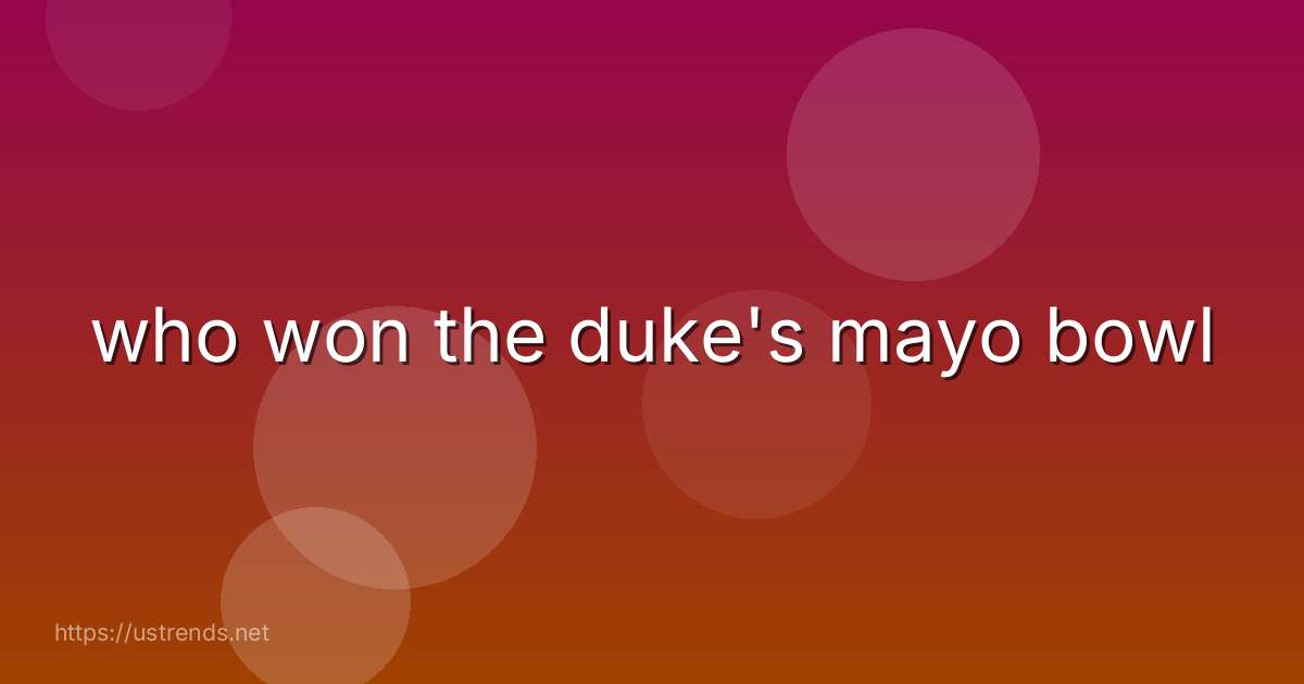 who won the duke's mayo bowl