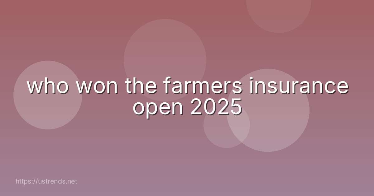 who won the farmers insurance open 2025