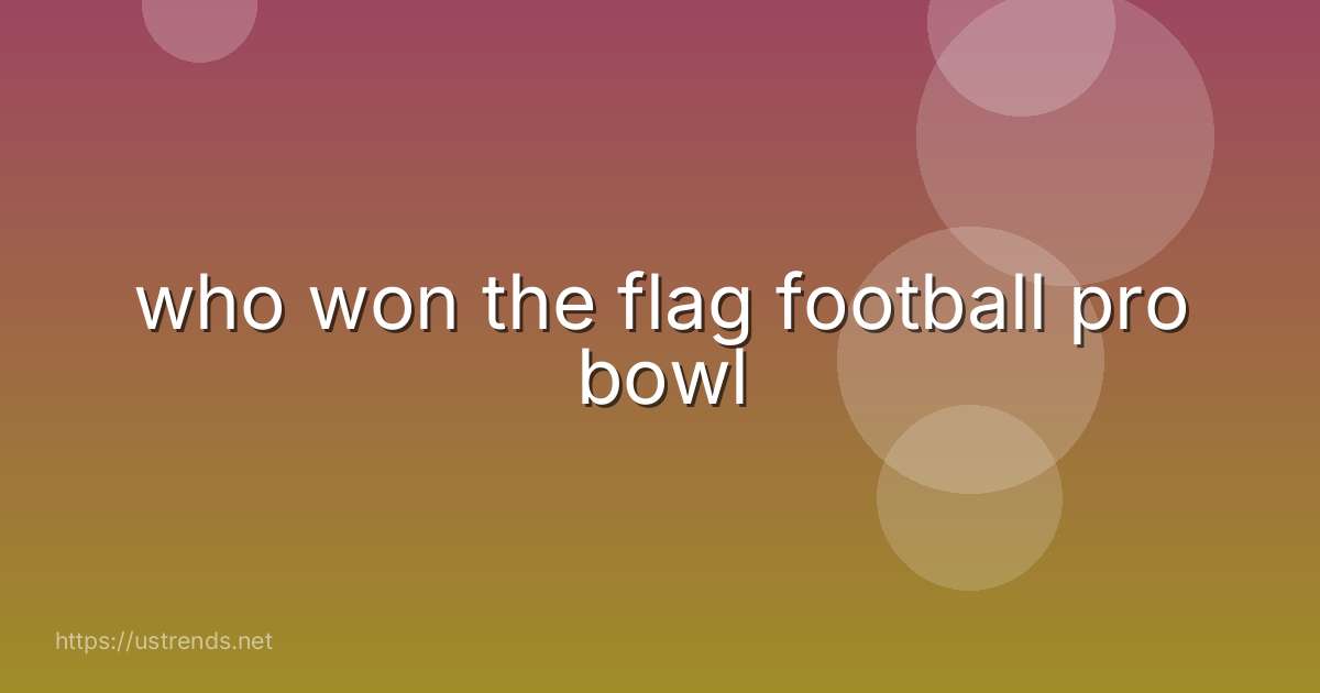 who won the flag football pro bowl
