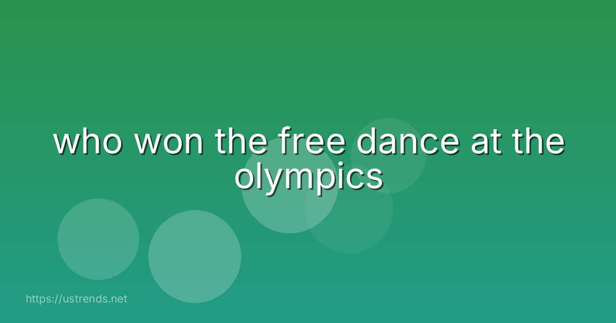 who won the free dance at the olympics