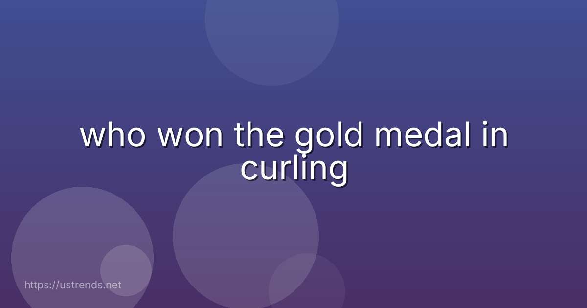 who won the gold medal in curling