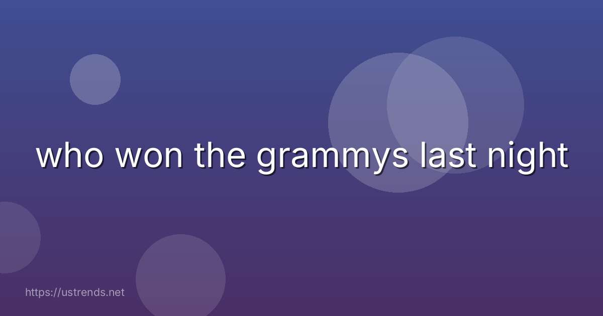 who won the grammys last night
