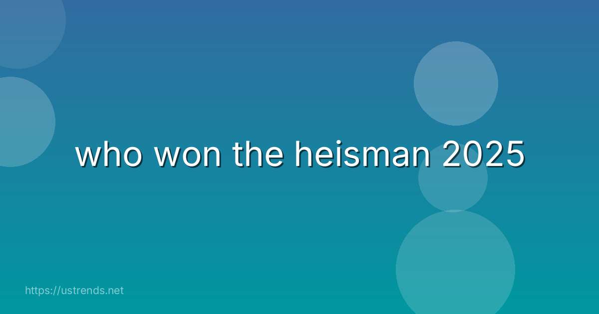 who won the heisman 2025