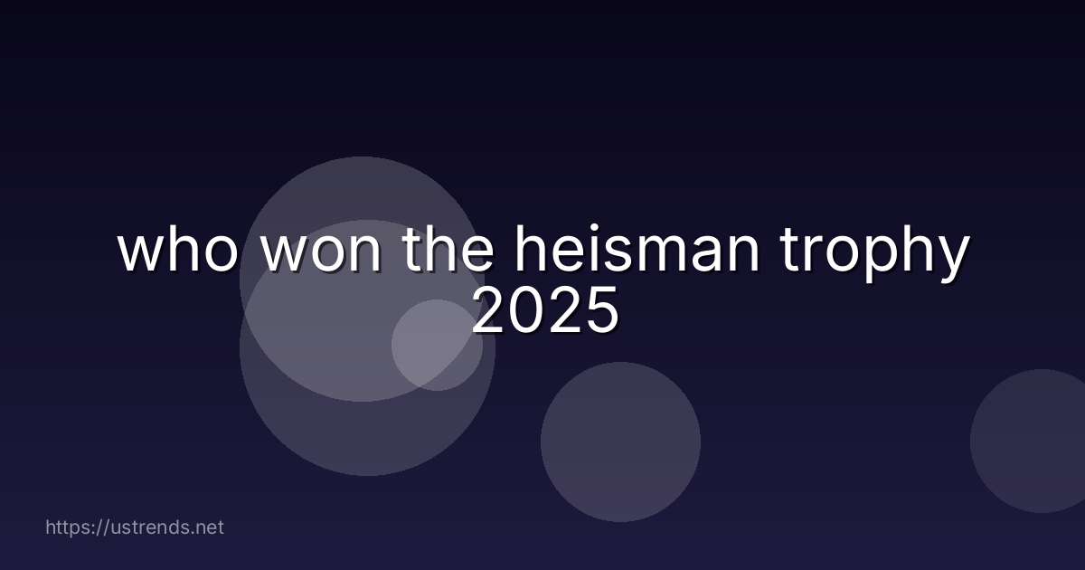 who won the heisman trophy 2025