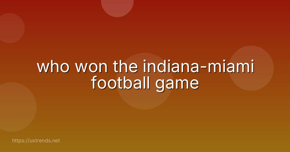 who won the indiana-miami football game