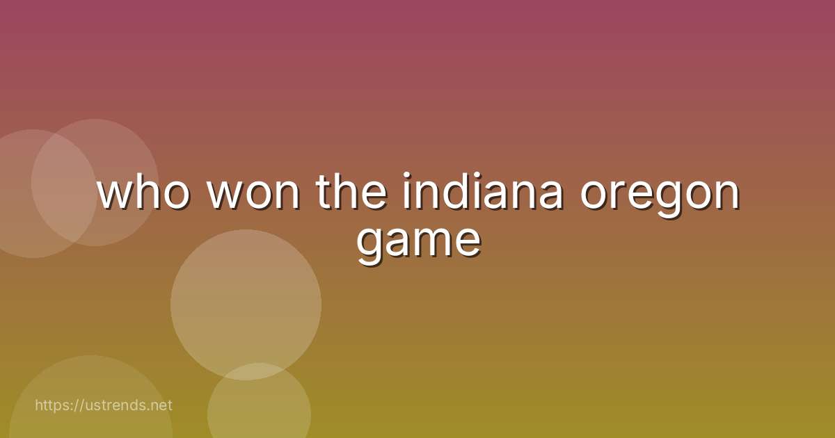 who won the indiana oregon game