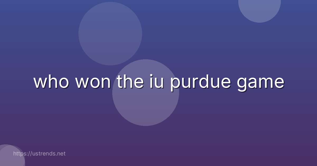 who won the iu purdue game