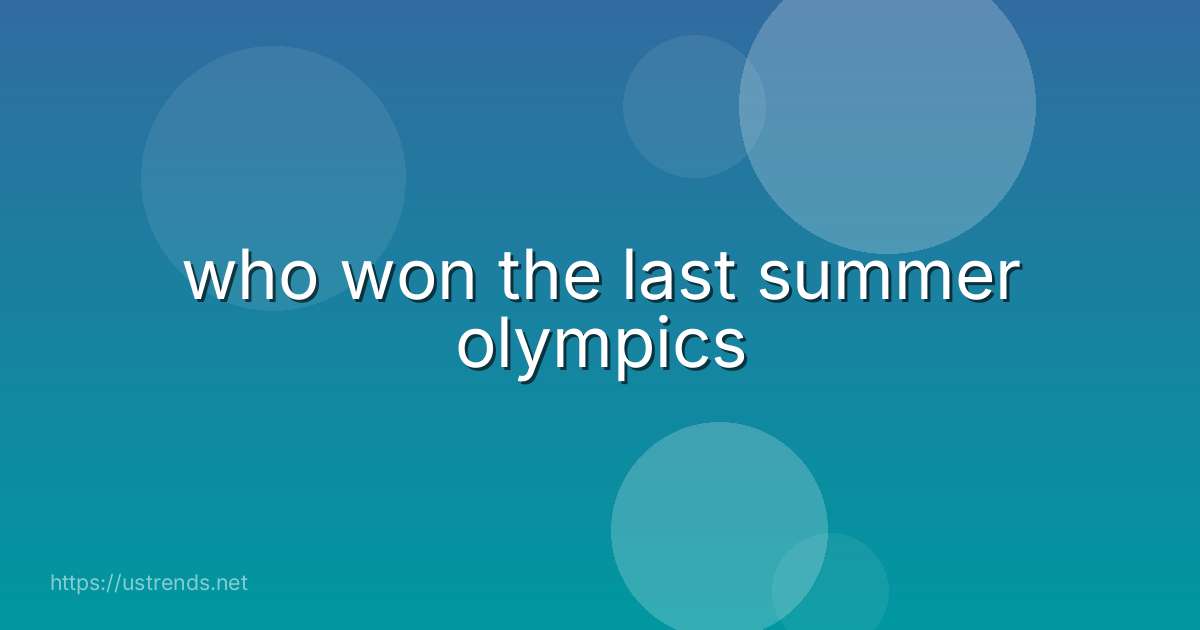 who won the last summer olympics