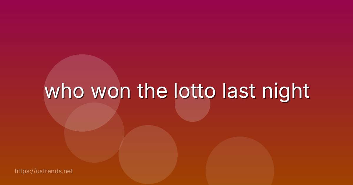 who won the lotto last night