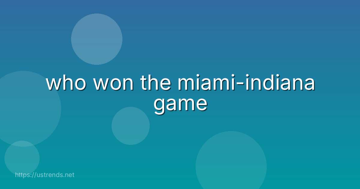 who won the miami-indiana game