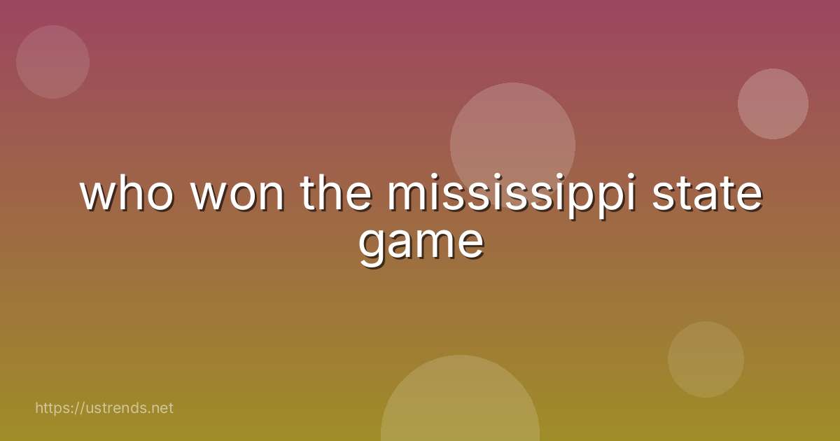 who won the mississippi state game