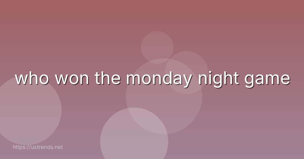 who won the monday night game