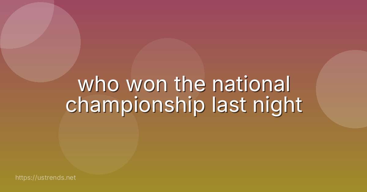 who won the national championship last night