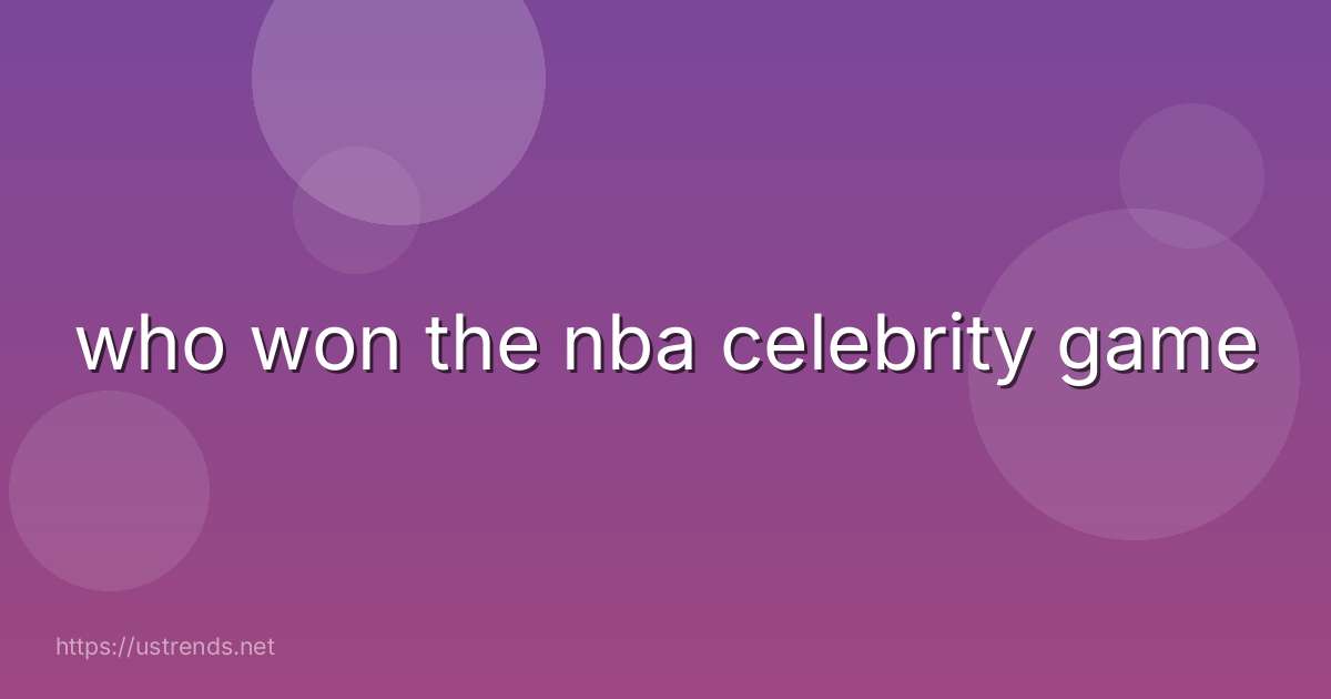 who won the nba celebrity game