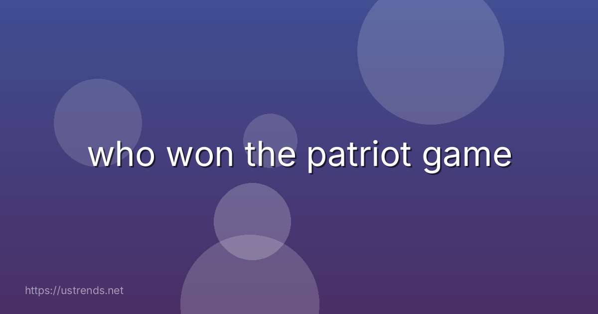 who won the patriot game