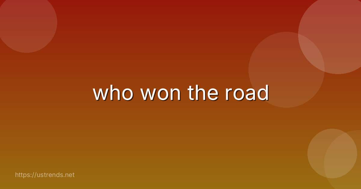 who won the road