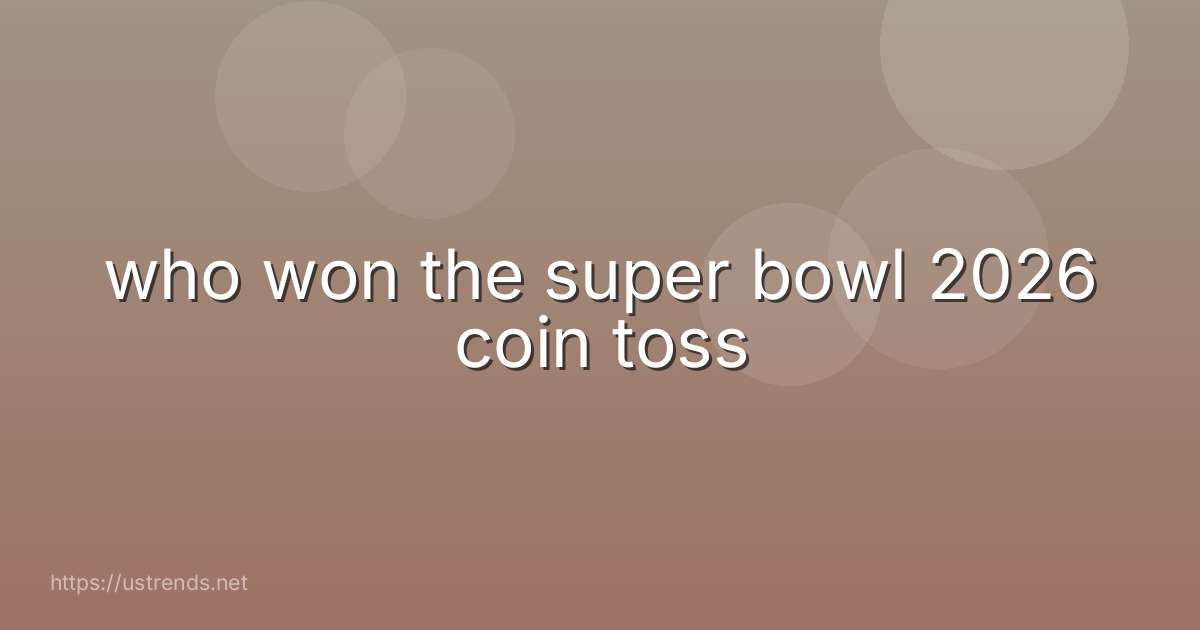 who won the super bowl 2026 coin toss