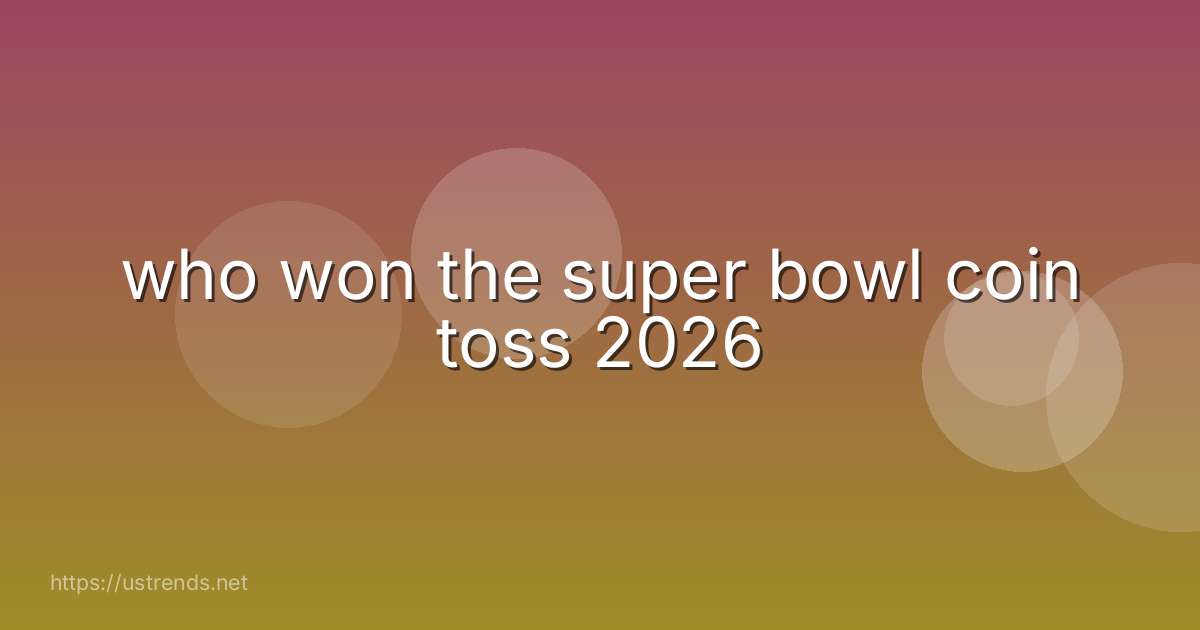 who won the super bowl coin toss 2026
