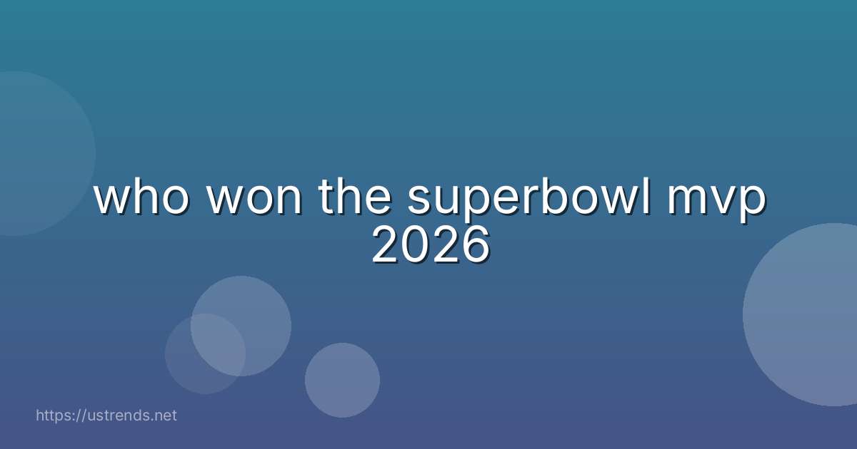 who won the superbowl mvp 2026