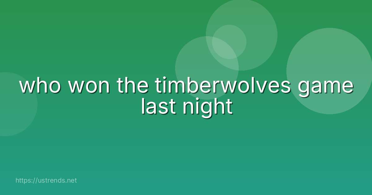 who won the timberwolves game last night