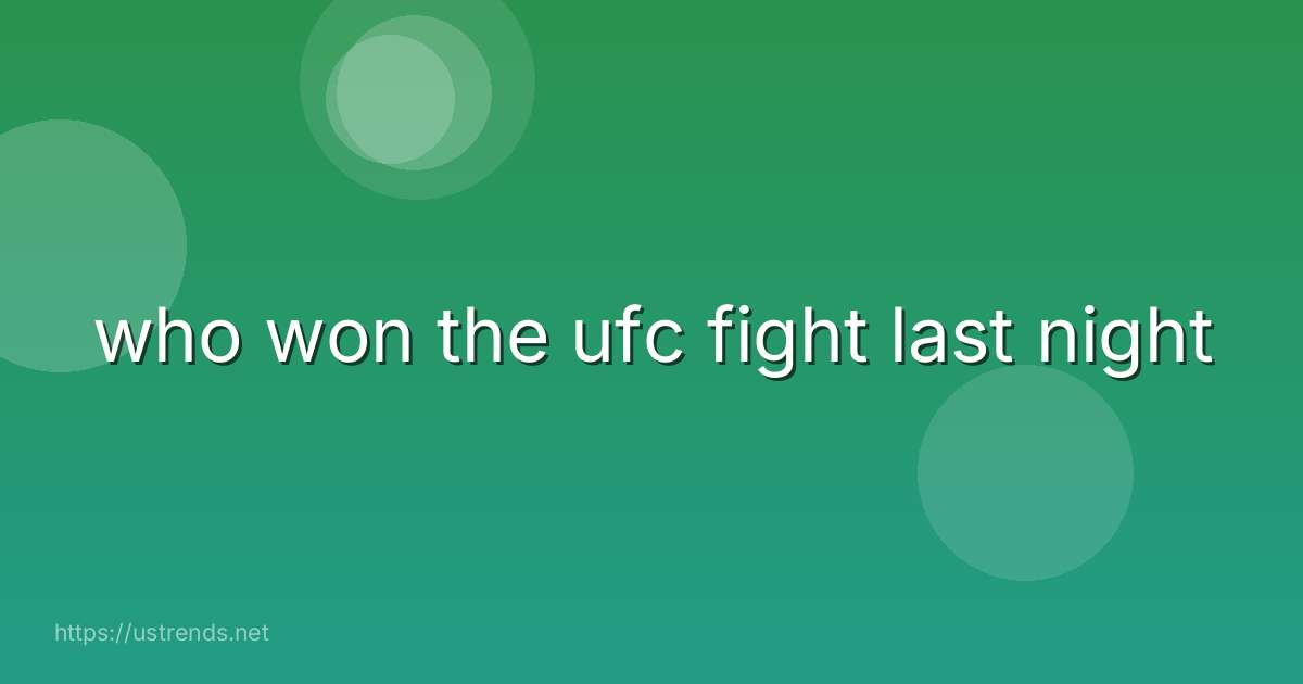 who won the ufc fight last night