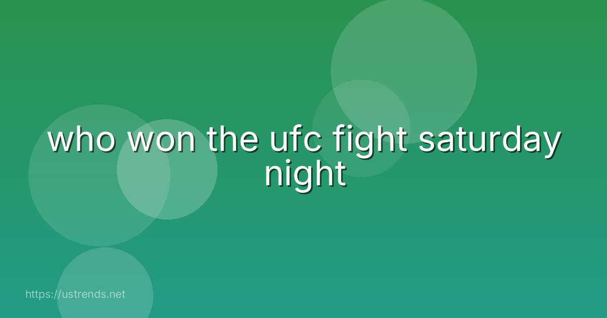 who won the ufc fight saturday night