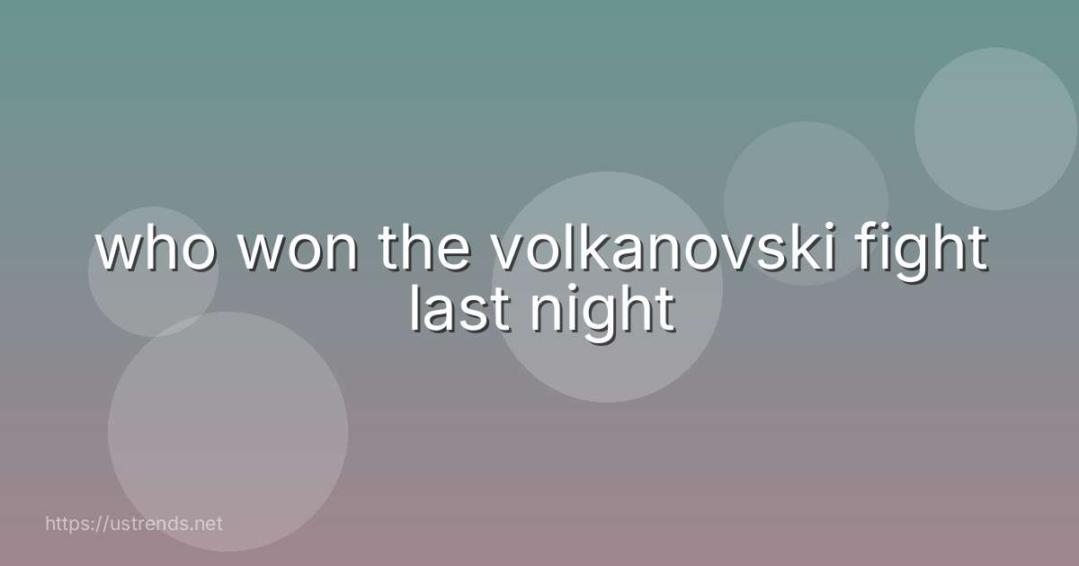 who won the volkanovski fight last night
