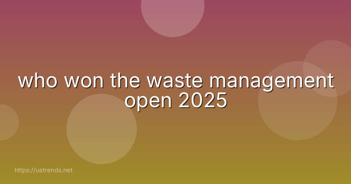 who won the waste management open 2025