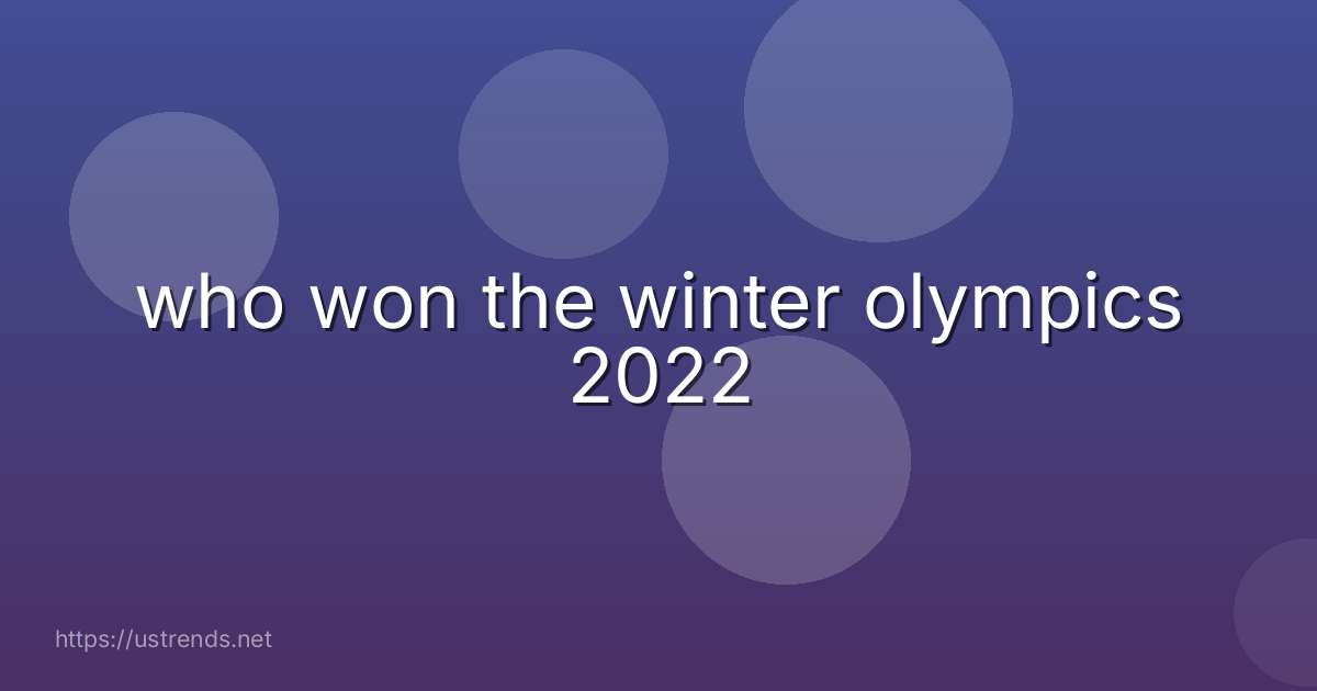 who won the winter olympics 2022