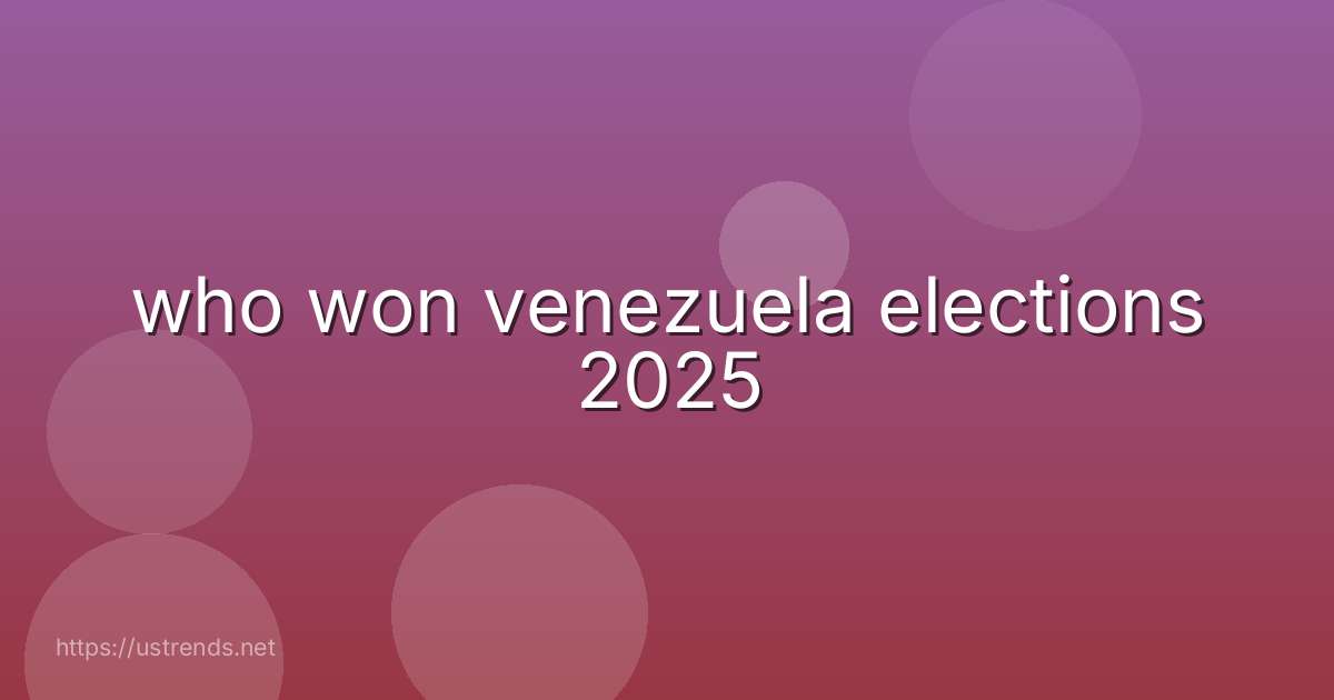 who won venezuela elections 2025