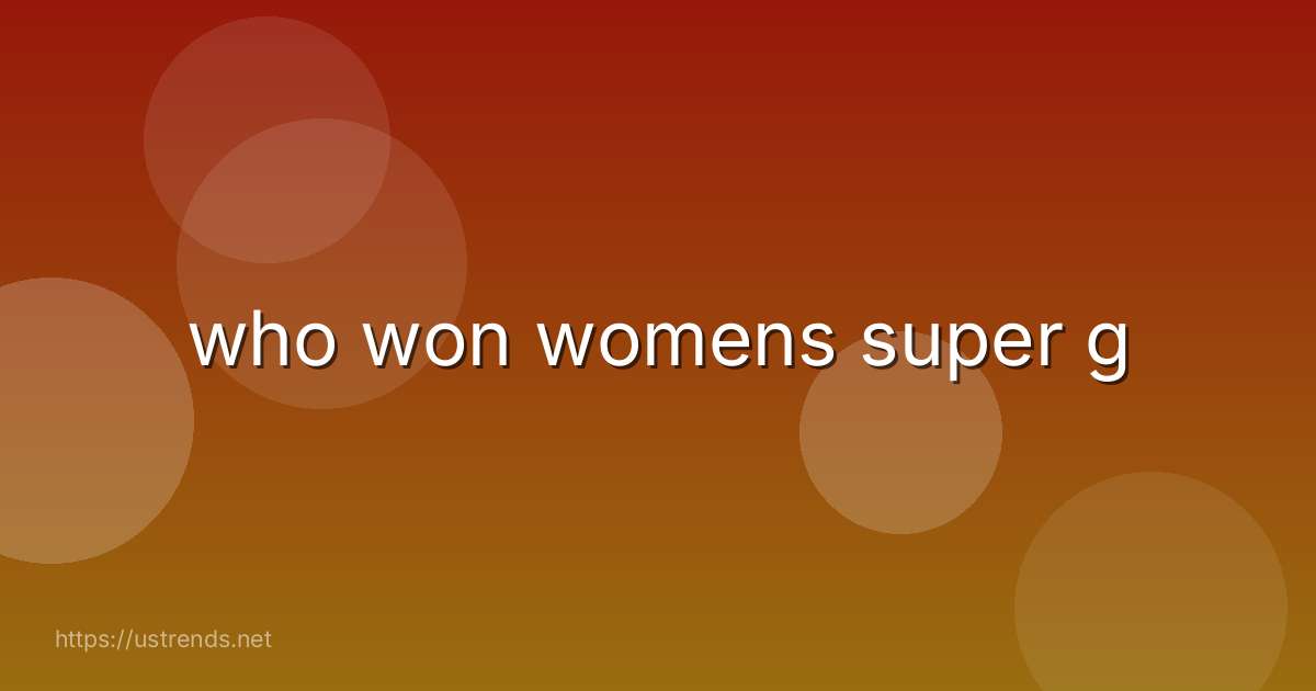 who won womens super g