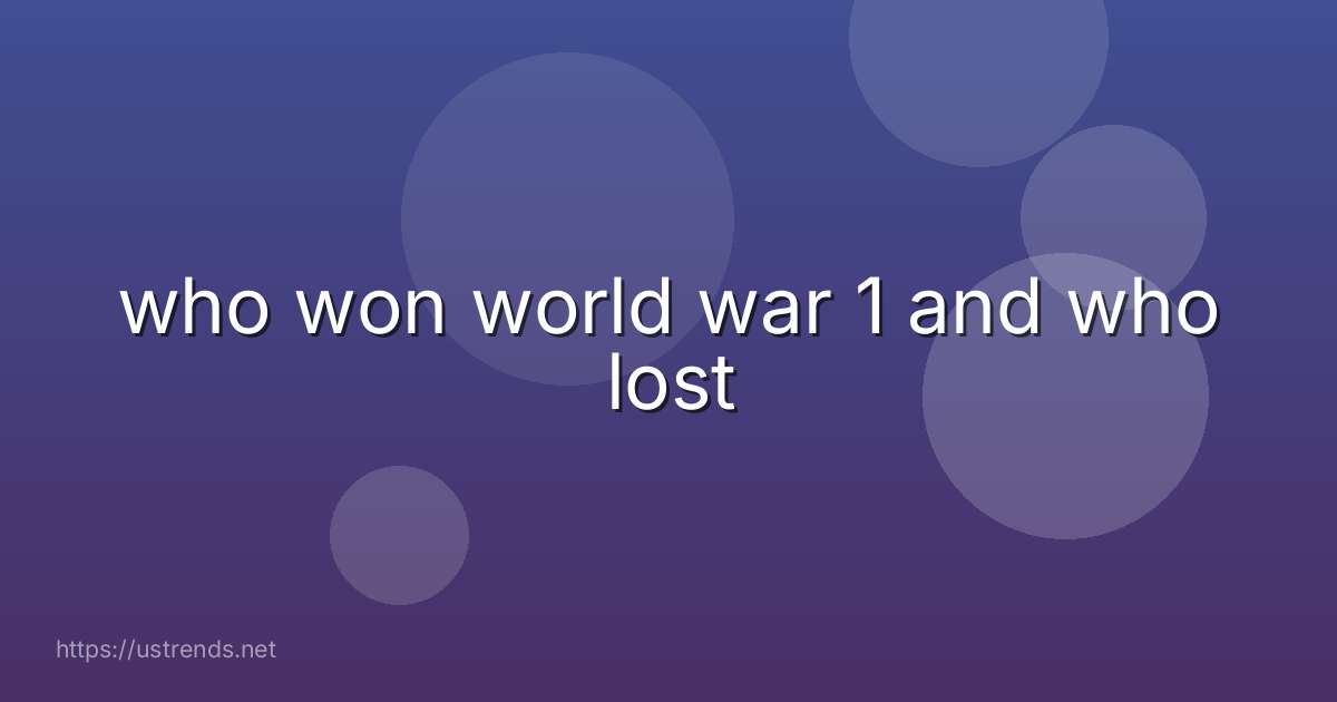 who won world war 1 and who lost