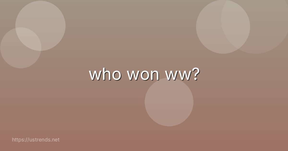 who won ww?