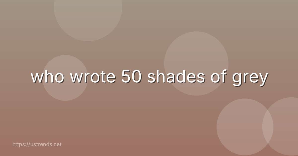 who wrote 50 shades of grey