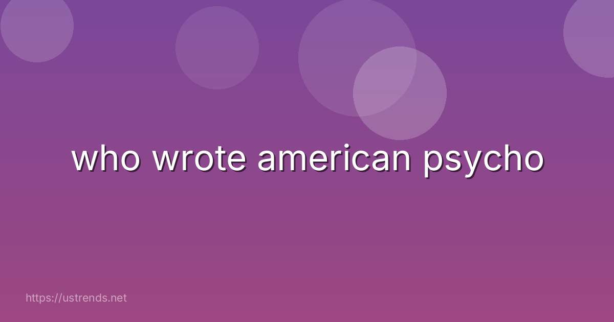 who wrote american psycho