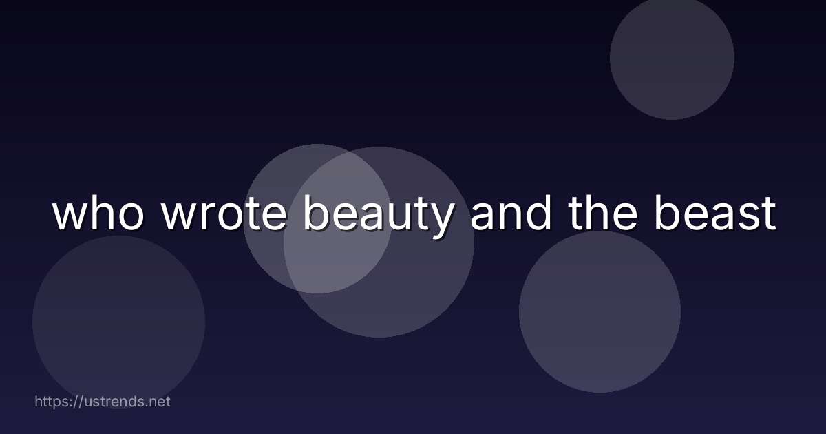 who wrote beauty and the beast