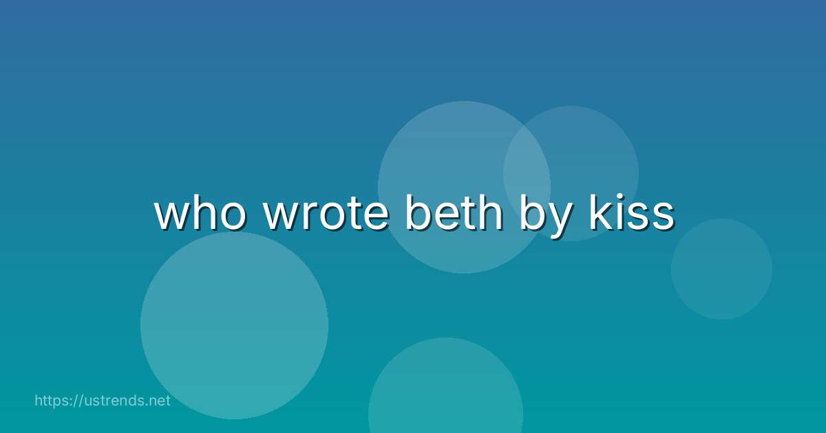 who wrote beth by kiss