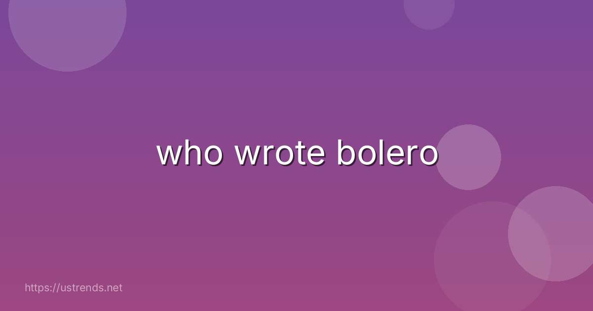 who wrote bolero