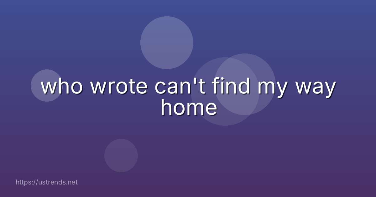 who wrote can't find my way home